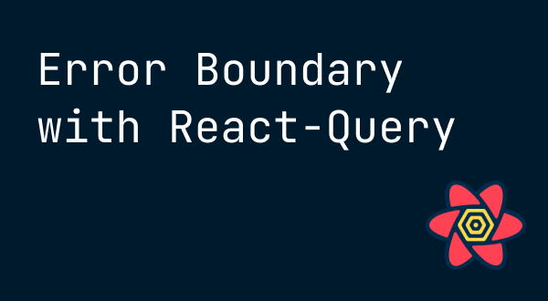 Error Boundary, React-Query와 함께 사용해보기